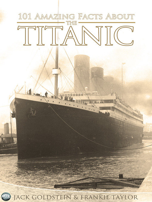 Title details for 101 Amazing Facts about the Titanic by Jack Goldstein - Available